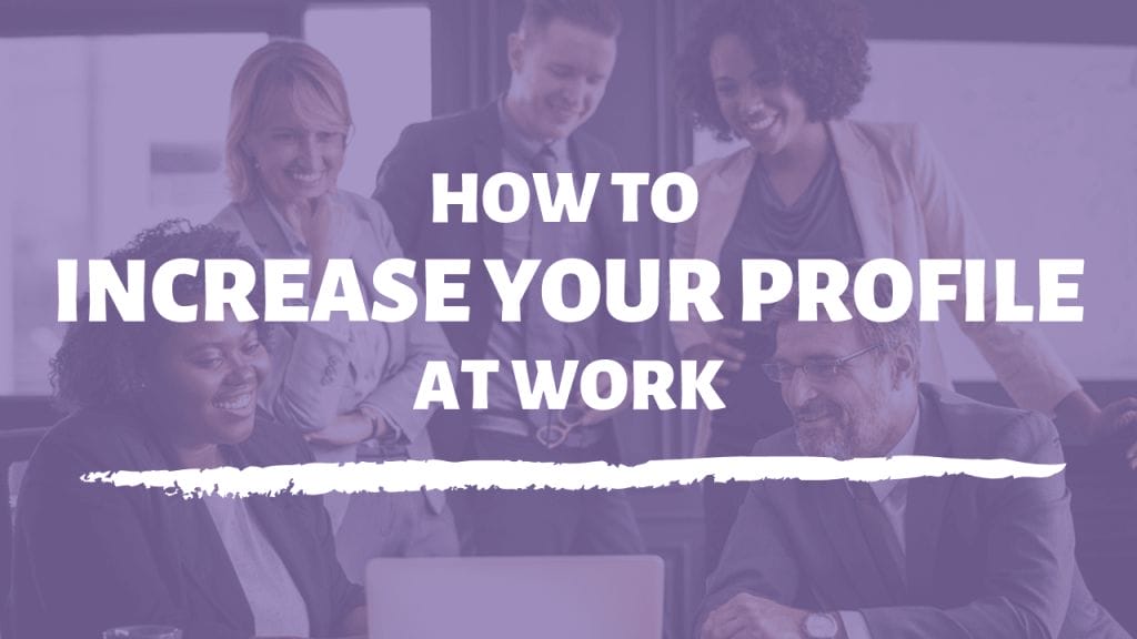 How to increase your profile at work and be a partner