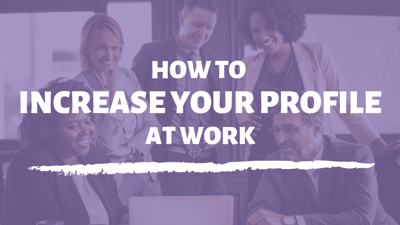 How To Increase Your Profile At Work And Be A Partner