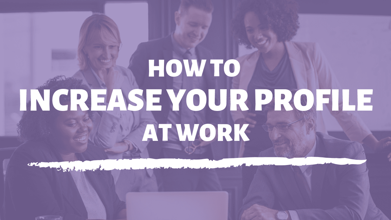 increase your profile at work